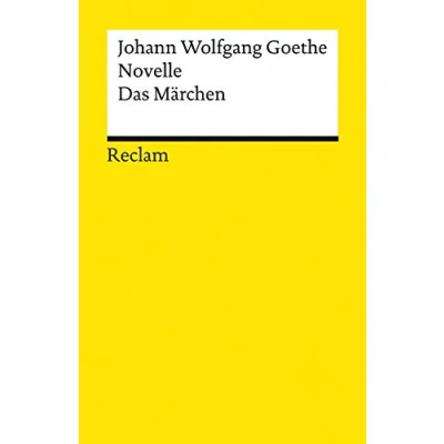 Abbildung von Novelle. Das Märchen: Goethe, Johann Wolfgang Deutsch Lektüre, Deutsche Klassiker der Literatur (Reclams Universal Bibliothek)