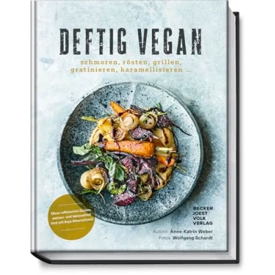 Abbildung von Deftig vegan: Schmoren, Rösten, Grillen, Gratinieren, Karamellisieren ... Schlemmen ohne Reue Rezepte für jeden Tag (Deftig vegetarisch)