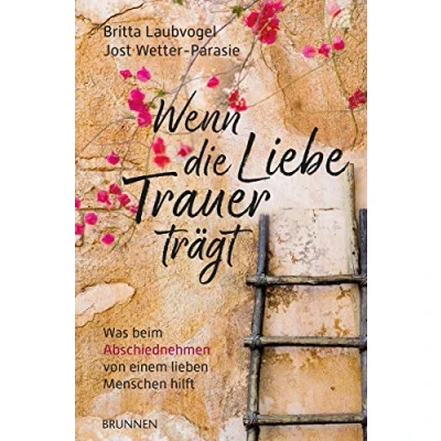 Abbildung von Wenn die Liebe Trauer trägt: Was beim Abschiednehmen von einem lieben Menschen hilft