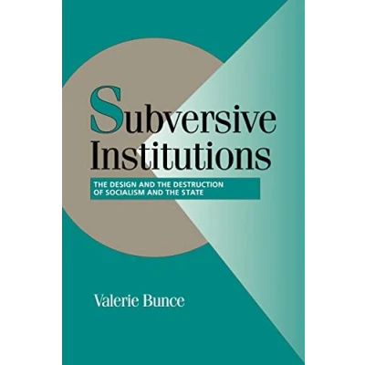 Abbildung von Subversive Institutions: the Design and Destruction of Socialism State (Cambridge Studies in Comparative Politics)