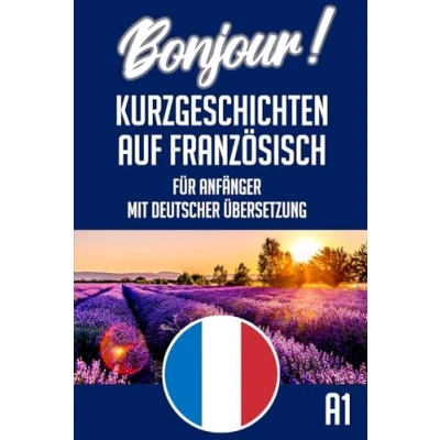 Abbildung von Französisch Kurzgeschichten A1: 25 einfache französische Geschichten für Anfänger Zweisprachig &amp; Deutsch