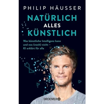 Abbildung von Natürlich alles künstlich: was künstliche Intelligenz kann und (noch) nicht KI erklärt für alle