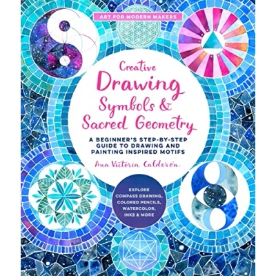 Abbildung von Creative Drawing: Symbols and Sacred Geometry: A Beginner&#039;s Step by Guide to Drawing Painting Inspired Motifs Explore Compass Drawing, ... More (6) (Art for Modern Makers, Band 6)