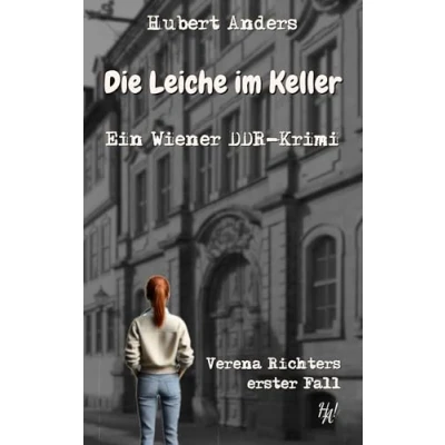 Abbildung von Die Leiche im Keller: Ein Wiener DDR Krimi: Verena Richters erster Fall