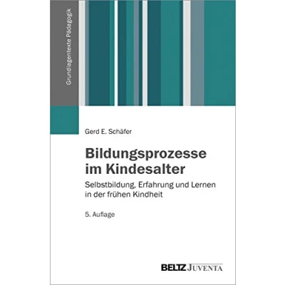 Abbildung von Bildungsprozesse im Kindesalter: Selbstbildung, Erfahrung und Lernen in der frühen Kindheit (Grundlagentexte Pädagogik)