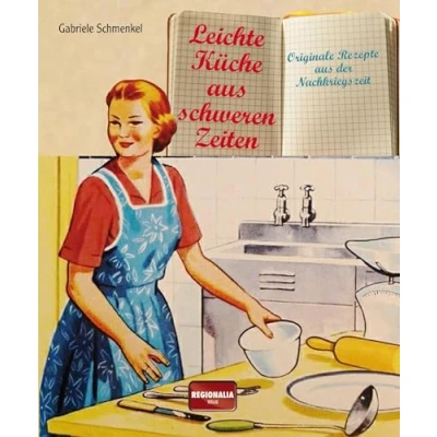 Abbildung von Leichte Küche aus schweren Zeiten: Originale Rezepte der Nachkriegszeit