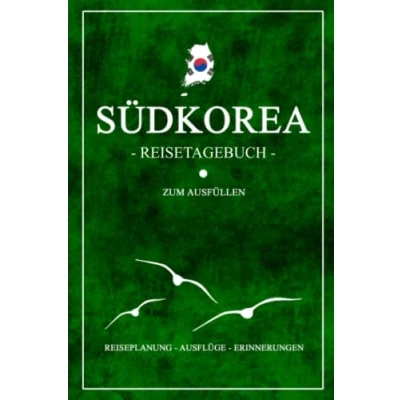 Abbildung von Südkorea Reisetagebuch zum Ausfüllen: Kleines Notizbuch und Reisebuch Geschenk / Flagge Urlaub Tagebuch Wandern, Entdecken Backpacking Seoul Reise Souvenir