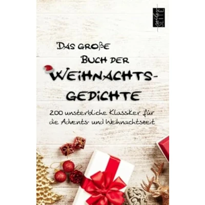 Abbildung von Das große Buch der Weihnachtsgedichte: 200 unsterbliche Klassiker für die Advents und Weihnachtszeit