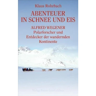 Abbildung von Abenteuer in Schnee und Eis Alfred Wegener