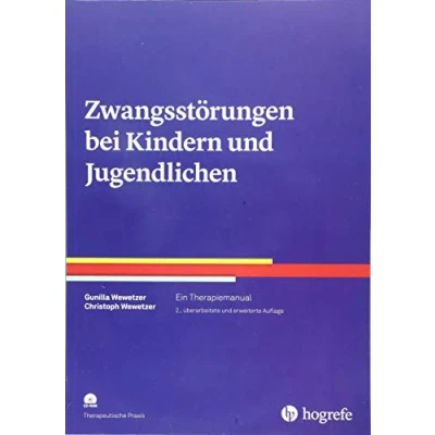 Abbildung von Zwangsstörungen bei Kindern und Jugendlichen: Ein Therapiemanual (Therapeutische Praxis)