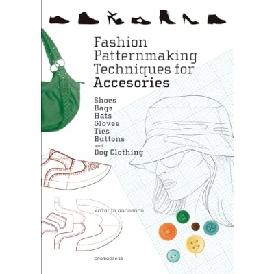 Abbildung von Fashion Patternmaking Techniques For Accessories: Shoes, Bags, Hats, Gloves, Ties, Buttons, and Dog Clothing (Promopress)