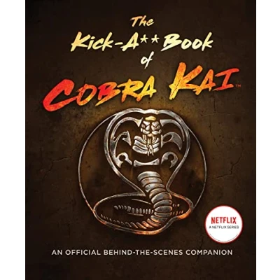 Abbildung von the Kick A** Book of Cobra Kai: An Official Behind Scenes Companion