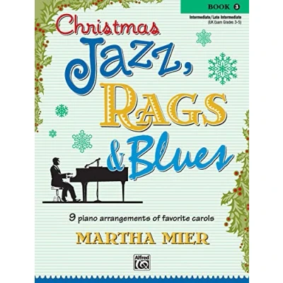 Abbildung von Christmas Jazz, Rags &amp; Blues, Book 3: 9 arrangements of favorite carols for intermediate to late pianists