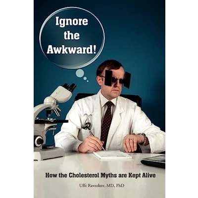 Abbildung von Ignore the Awkward.: How Cholesterol Myths Are Kept Alive