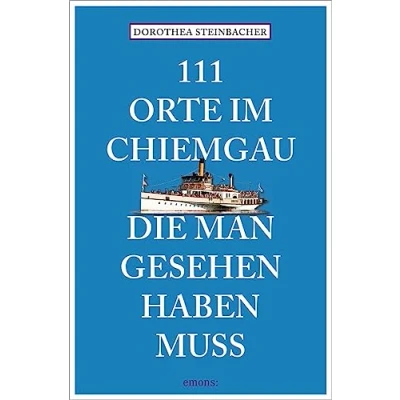 Abbildung von 111 Orte im Chiemgau, die man gesehen haben muss: Reiseführer, überarbeitete Neuauflage