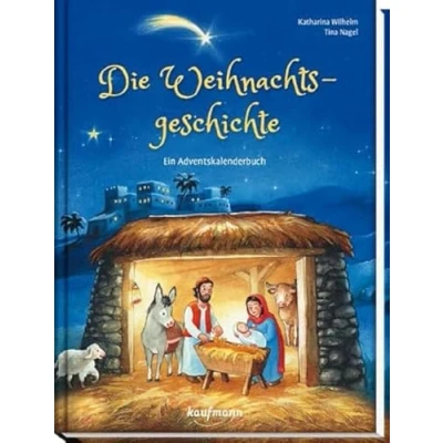 Abbildung von Die Weihnachtsgeschichte Ein Adventskalenderbuch (Adventskalender mit Geschichten für Kinder: Buch zum Lesen und Vorlesen 24 Kapiteln)