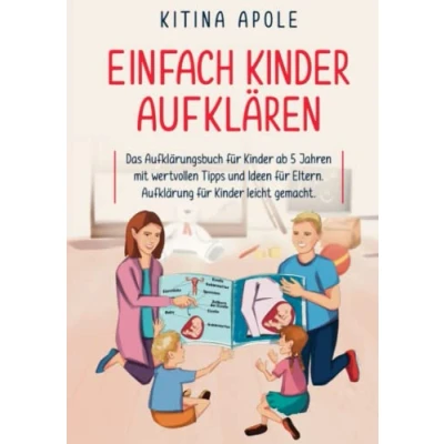 Abbildung von EINFACH Kinder AUFKLÄREN: Das Aufklärungsbuch für ab 5 Jahren mit wertvollen Tipps und Ideen Eltern. Aufklärung leicht gemacht.