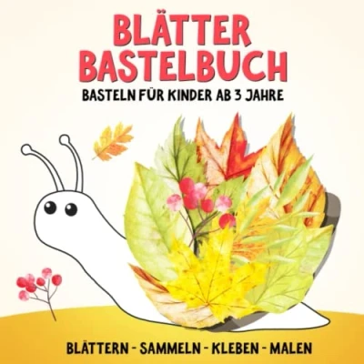 Abbildung von Blätter Bastelbuch: Sammeln, Basteln, Kleben, Malen Bastelbücher Herbst für kinder ab 3 Jahre Tiere und Gegenstände aus Blättern Jungen Mädchen
