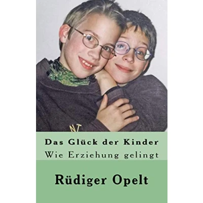 Abbildung von Das Glück der Kinder: Wie Erziehung gelingt