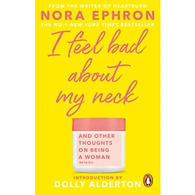 Abbildung von I Feel Bad About My Neck: with a new introduction from Dolly Alderton