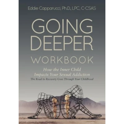 Abbildung von Going Deeper: How the Inner Child Impacts Your Sexual Addiction: Workbook
