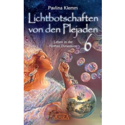 Abbildung von Lichtbotschaften von den Plejaden Band 6: Leben in der fünften Dimension (Pavlina Klemms Plejadenbücher)
