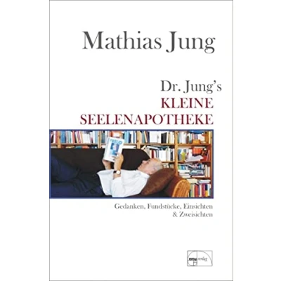 Abbildung von Dr. Jungs kleine Seelenapotheke: Gedanken, Fundstücke, Einsichten &amp; Zweisichten