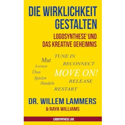 Abbildung von Die Wirklichkeit gestalten: Logosynthese® und das kreative Geheimnis (Logosynthese Live)