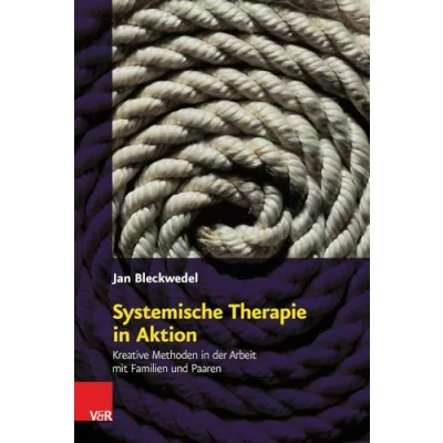 Abbildung von Systemische Therapie in Aktion: Kreative Methoden der Arbeit mit Familien und Paaren