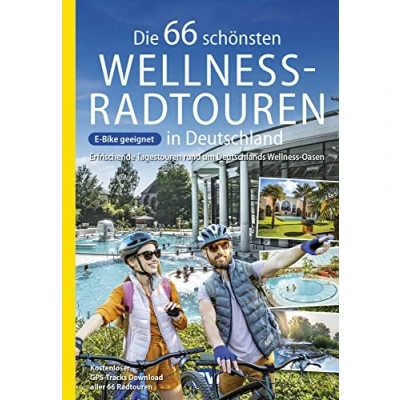 Abbildung von Die 66 schönsten Wellness Radtouren in Deutschland. Erfrischende Tagestouren rund um Deutschlands Oasen: Kostenlose Karten App oder ... und Radfernwege Deutschland)
