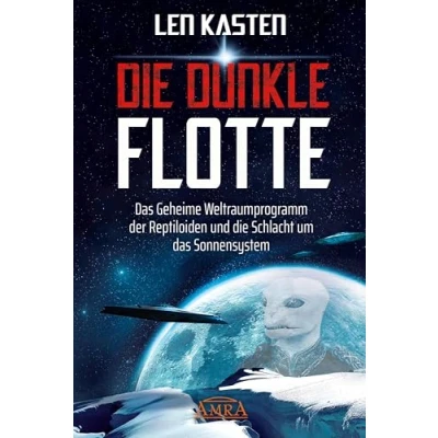 Abbildung von die DUNKLE FLOTTE. das Geheime Weltraumprogramm der Reptiloiden und Schlacht um Sonnensystem (Geheime Weltraumprogramme)