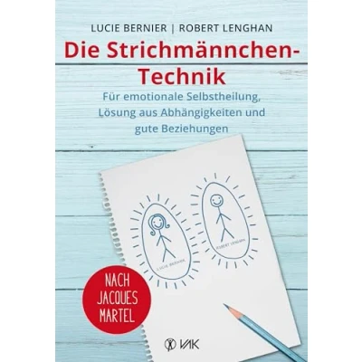 Abbildung von Die Strichmännchen Technik: für emotionale Selbstheilung, Lösung aus Abhängigkeiten und gute Beziehungen nach Jacques Martel