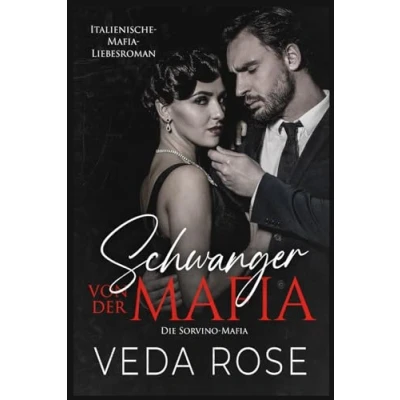 Abbildung von Schwanger von der Mafia: Italienische Mafia Liebesroman (Die Sorvino Mafia, Band 6)