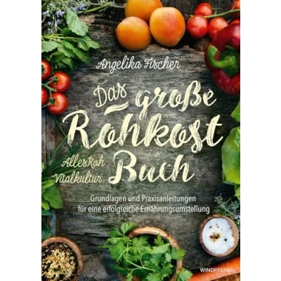 Abbildung von Das große Rohkost Buch AllesRoh Vitalkultur: Grundlagen und Praxisanleitungen für eine erfolgreiche Ernährungsumstellung