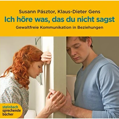 Abbildung von Ich höre was, das du nicht sagst. Gewaltfreie Kommunikation in Beziehungen. 3 CDs