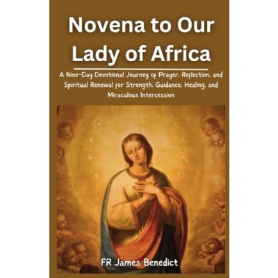 Abbildung von Novena to Our Lady of Africa: A Nine Day Devotional Journey Prayer, Reflection, and Spiritual Renewal for Strength, Guidance, Healing, Miraculous Intercession (Miracles in Prayer)