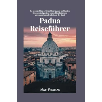 Abbildung von Reiseführer für Padua: Ihr unverzichtbarer zu den wichtigsten Sehenswürdigkeiten, versteckten Ecken und unvergesslichen Erlebnissen der Stadt