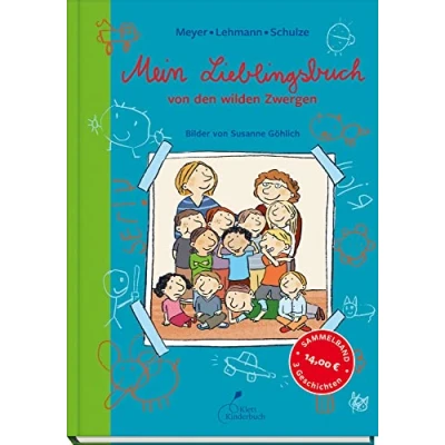 Abbildung von Die wilden Zwerge. Mein Lieblingsbuch von den Zwergen: Kindergartenreihe: Sammelband 1