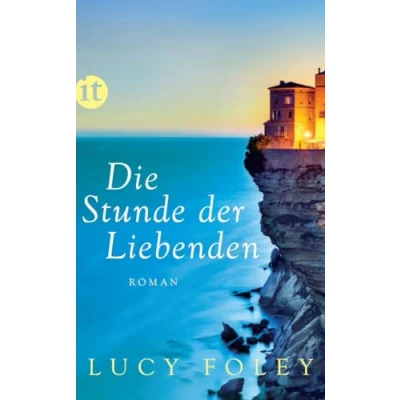 Abbildung von Die Stunde der Liebenden: Roman Eine dramatische Liebesgeschichte an den Klippen Korsikas (insel taschenbuch)