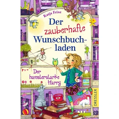 Abbildung von Der zauberhafte Wunschbuchladen 2. hamsterstarke Harry: Die magische Kinderbuch Reihe zum Wohlfühlen, Geschichte Selbstlesen für Mädchen ab 8 Jahren