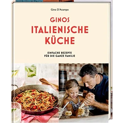 Abbildung von Ginos italienische Küche: Einfache Rezepte für die ganze Familie