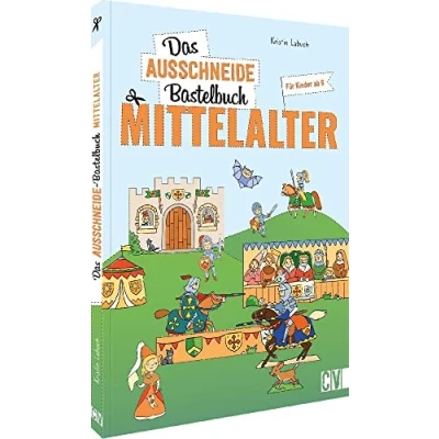 Abbildung von Das Ausschneide Bastelbuch Mittelalter: Der ultimative Bastelspaß für Kinder ab 6 Jahren. Kreative Kinderbeschäftigung mit Stiften, Schere, Klebstoff. Verbastelbuch Mädchen und Jungs.