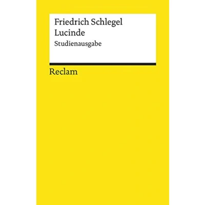Abbildung von Lucinde. Ein Roman. Studienausgabe: Schlegel, Friedrich Deutsch Lektüre, Deutsche Klassiker der Literatur 19659 (Reclams Universal Bibliothek)