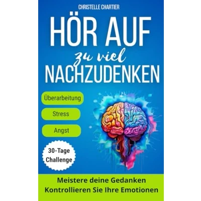 Abbildung von Ich Denke zu Viel: Wie Man negative Gedanken Stoppt und inneren Frieden Findet: Hören Sie auf grübeln finden mit einfachen ... um beseitigen (30 tage)