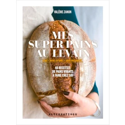 Abbildung von Mes super pains au levain: IG bas, riches en fibres, haute digestibilité... 40 recettes de vivants à faire chez soi