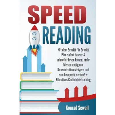 Abbildung von SPEED READING: Mit dem Schritt für Plan sofort besser &amp; schneller lesen lernen, mehr Wissen aneignen, Konzentration steigern und zum Leseprofi werden! + Effektives Gedächtnistraining