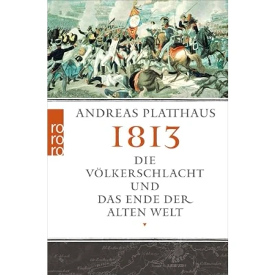 Abbildung von 1813: Die Völkerschlacht und das Ende der alten Welt