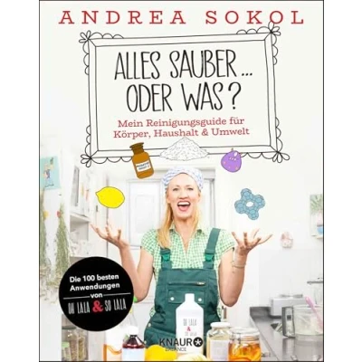 Abbildung von Alles sauber ... oder was?: Mein Reinigungsguide für Körper, Haushalt &amp; Umwelt