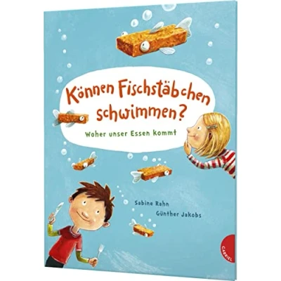 Abbildung von Können Fischstäbchen schwimmen?: Woher unser Essen kommt