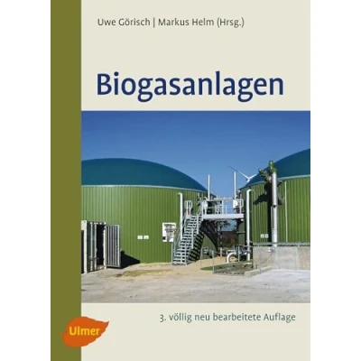 Abbildung von Biogasanlagen: Planung, Errichtung und Betrieb von landwirtschaftlichen industriellen Biogasanlagen